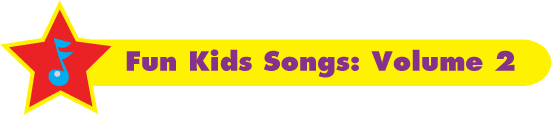 Fun Kids Songs: Volume 2