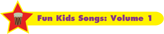 Fun Kids Songs: Volume 1